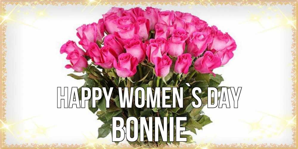 Greetings card с именем, Bonnie happy women`s day красивые открытки в оригинальной обработке на международный женский день Greetings with text for free download 